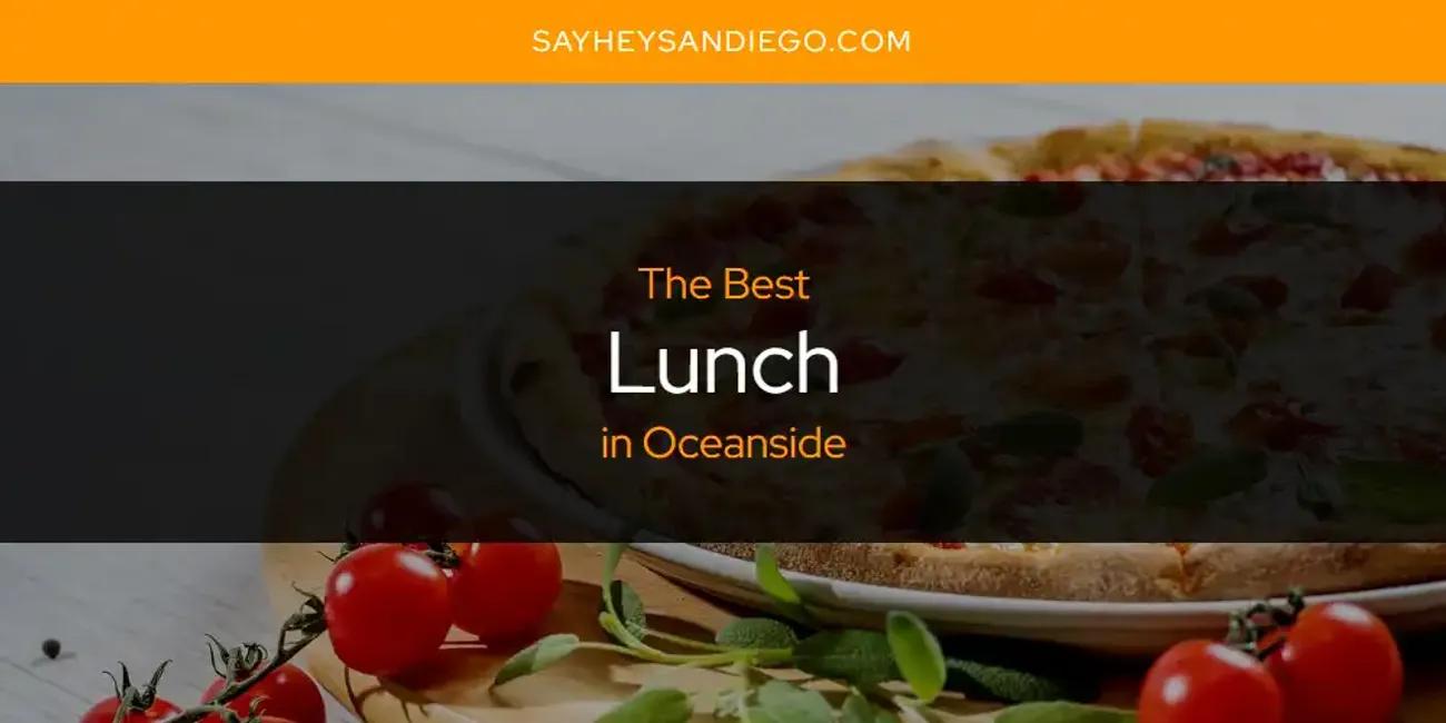 Oceanside's Best Lunch [Updated 2024]