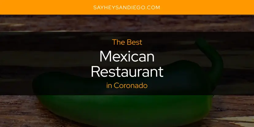 Coronado's Best Mexican Restaurant [Updated 2024]