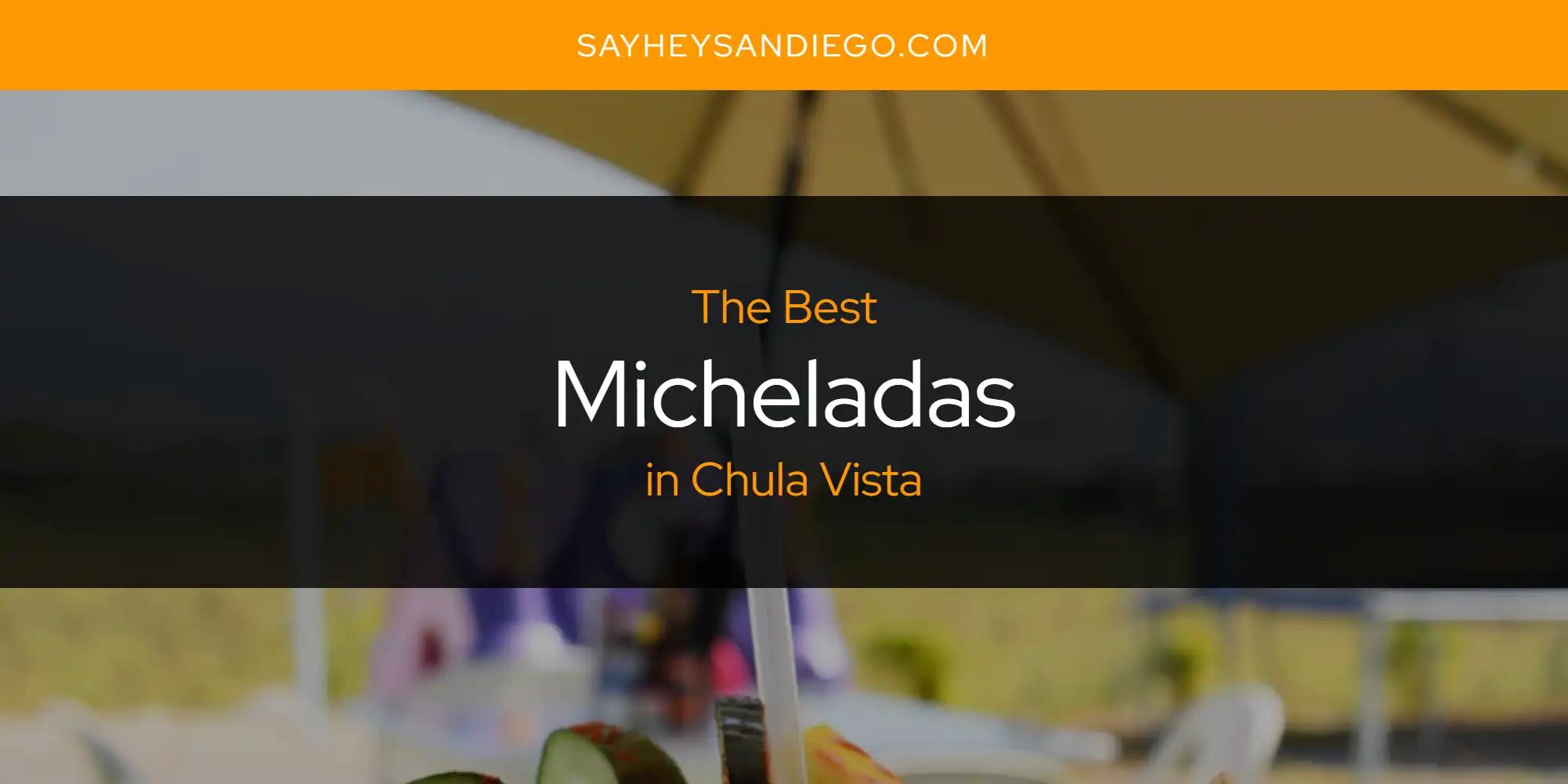 The Absolute Best Micheladas in Chula Vista  [Updated 2024]