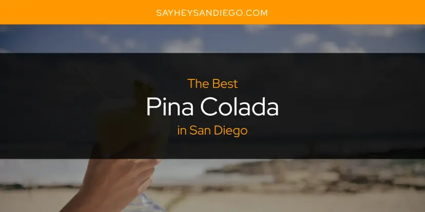 San Diego's Best Pina Colada [Updated 2024]