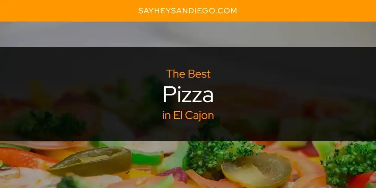 The Absolute Best Pizza in El Cajon  [Updated 2024]