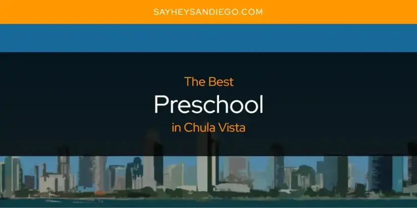 Chula Vista's Best Preschool [Updated 2024]