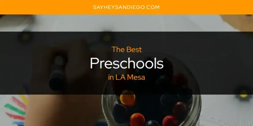 LA Mesa's Best Preschools [Updated 2024]
