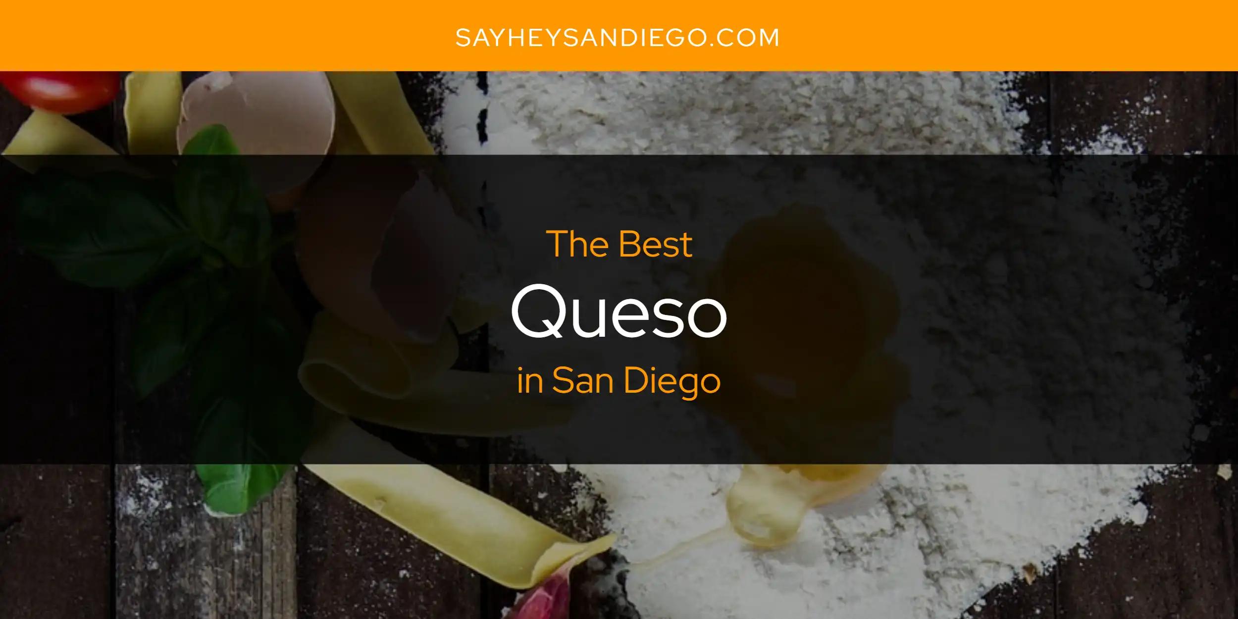 San Diego's Best Queso [Updated 2024]