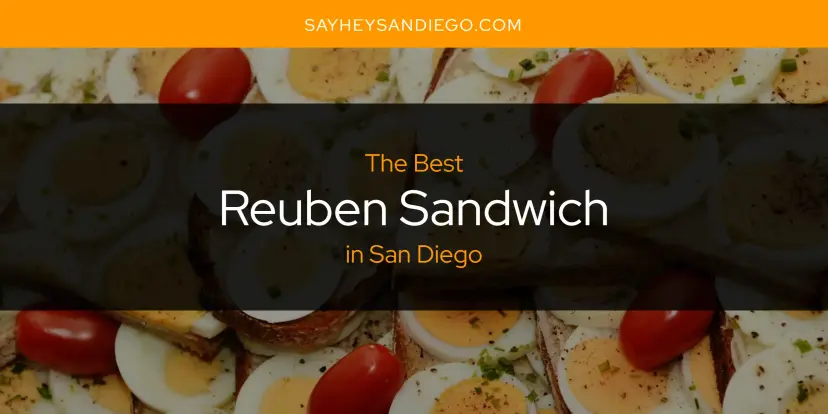 San Diego's Best Reuben Sandwich [Updated 2024]