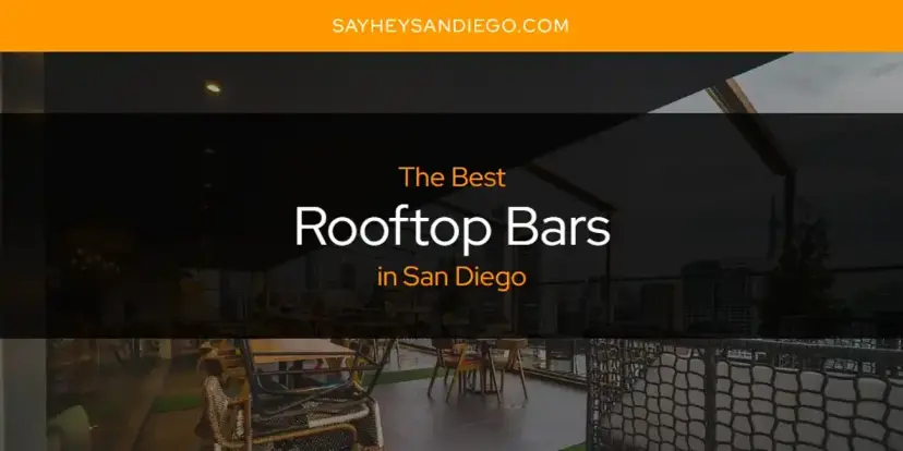 San Diego's Best Rooftop Bars [Updated 2024]