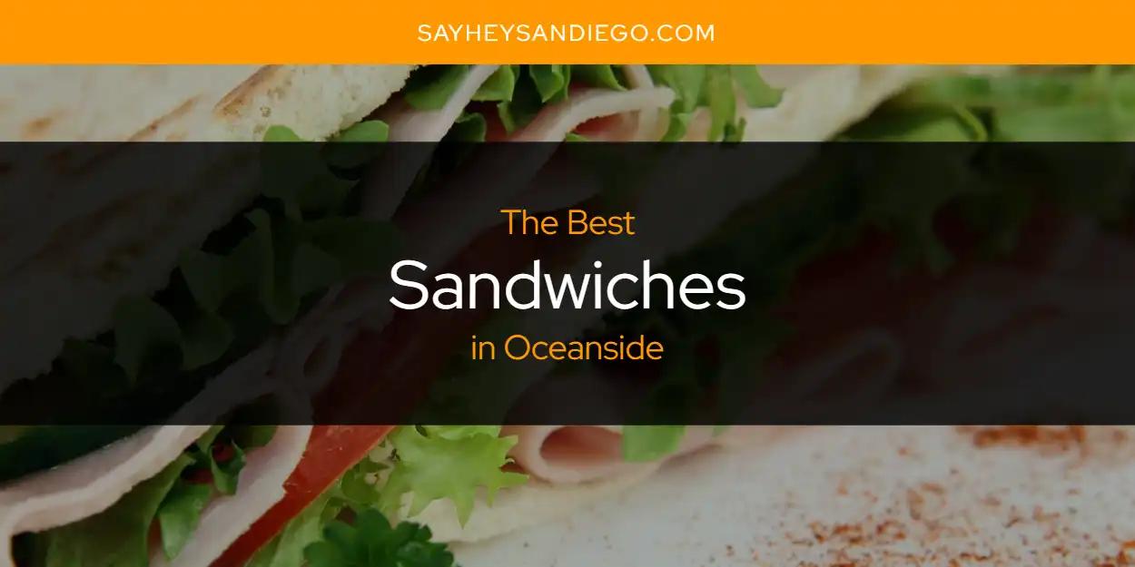 Oceanside's Best Sandwiches [Updated 2024]