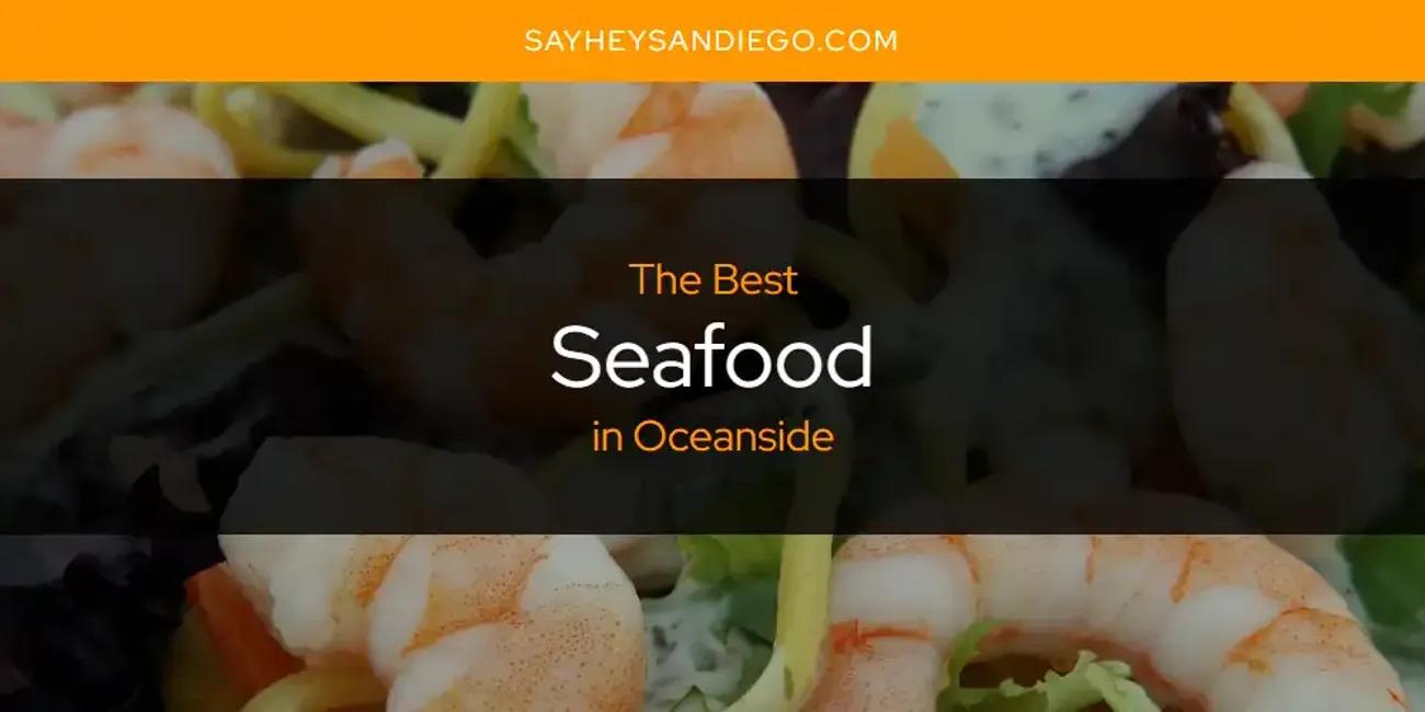 Oceanside's Best Seafood [Updated 2024]