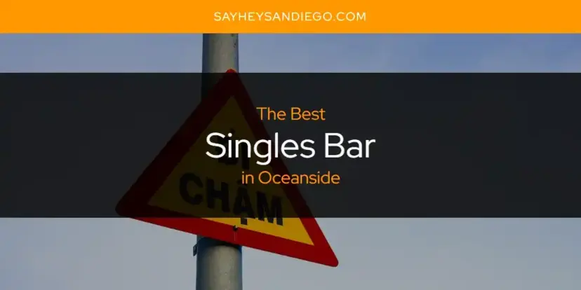 Oceanside's Best Singles Bar [Updated 2024]
