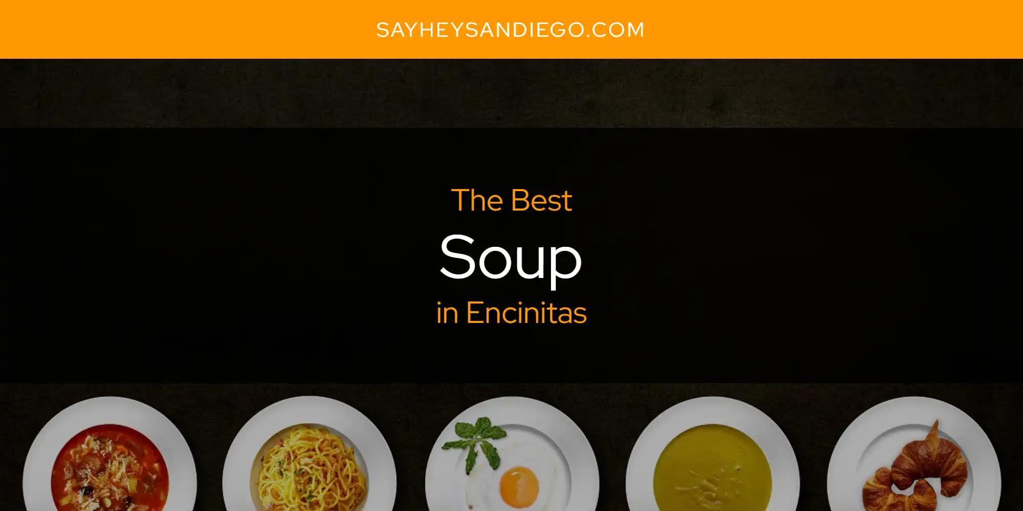 The Absolute Best Soup in Encinitas  [Updated 2024]