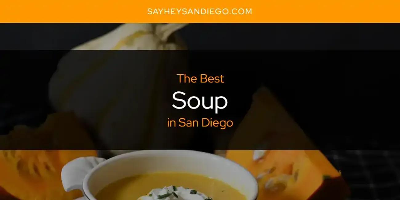 San Diego's Best Soup [Updated 2024]