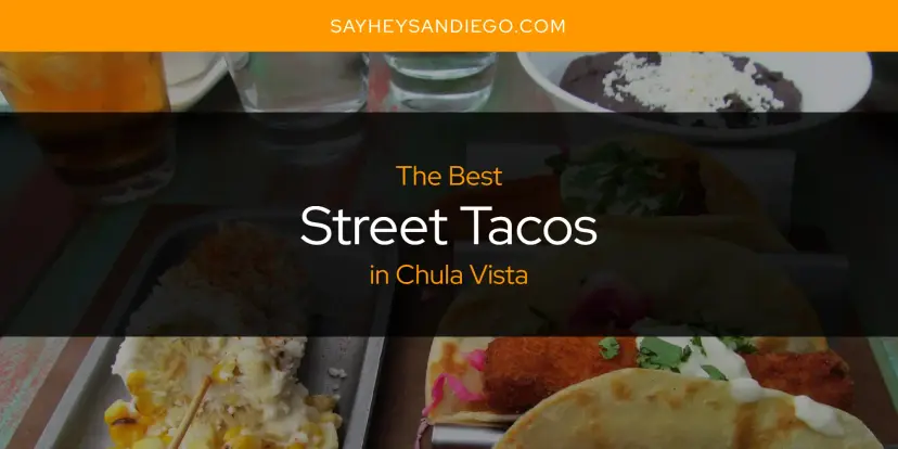 Chula Vista's Best Street Tacos [Updated 2024]