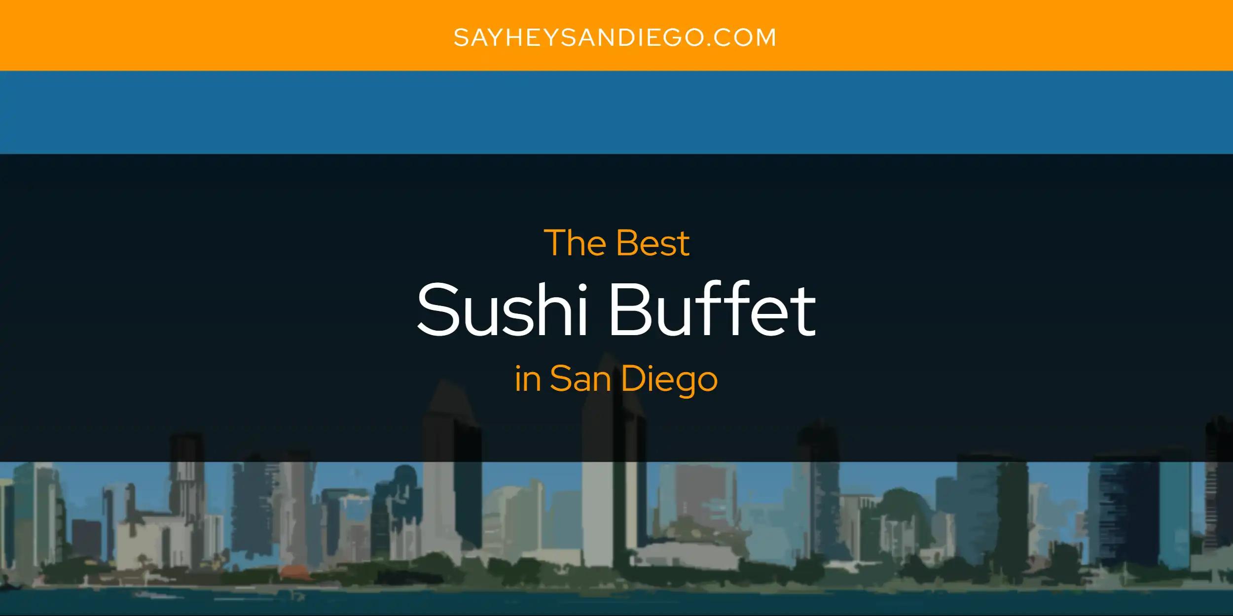 San Diego's Best Sushi Buffet [Updated 2024]