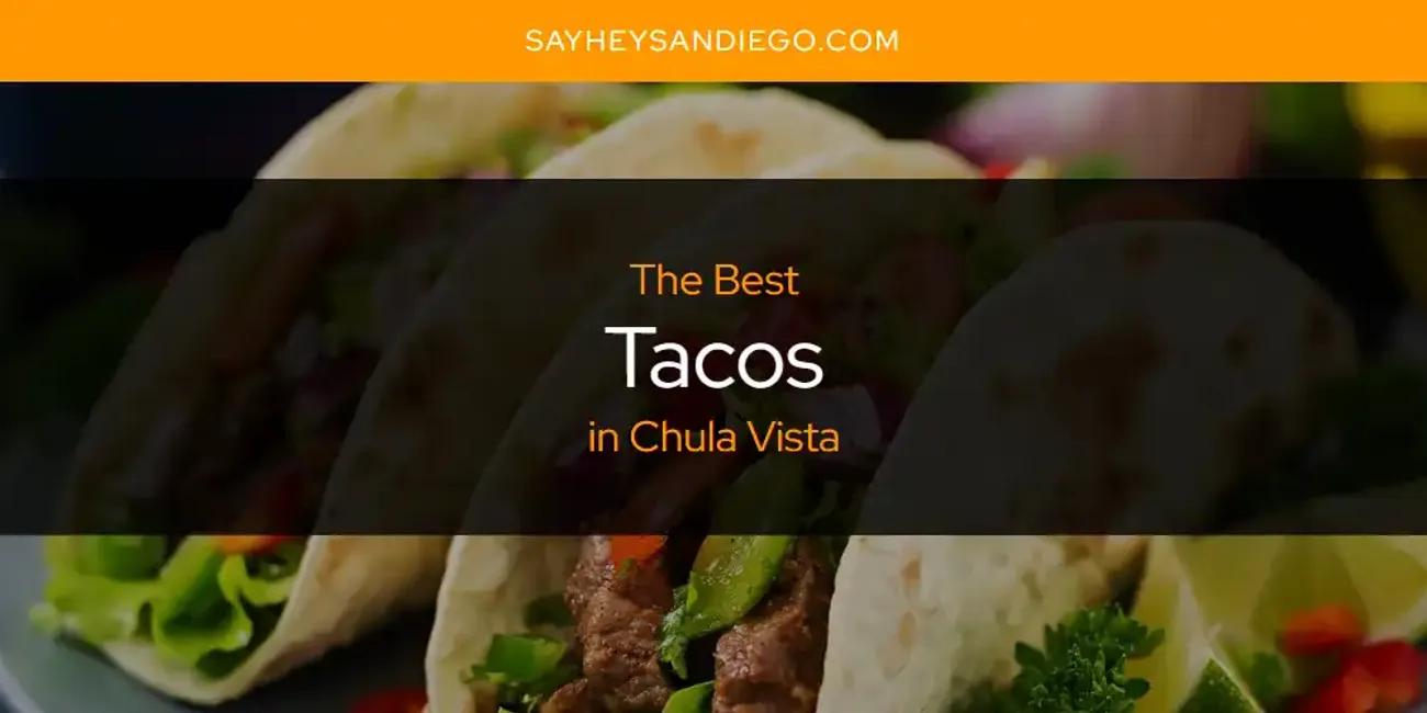 The Absolute Best Tacos in Chula Vista  [Updated 2024]