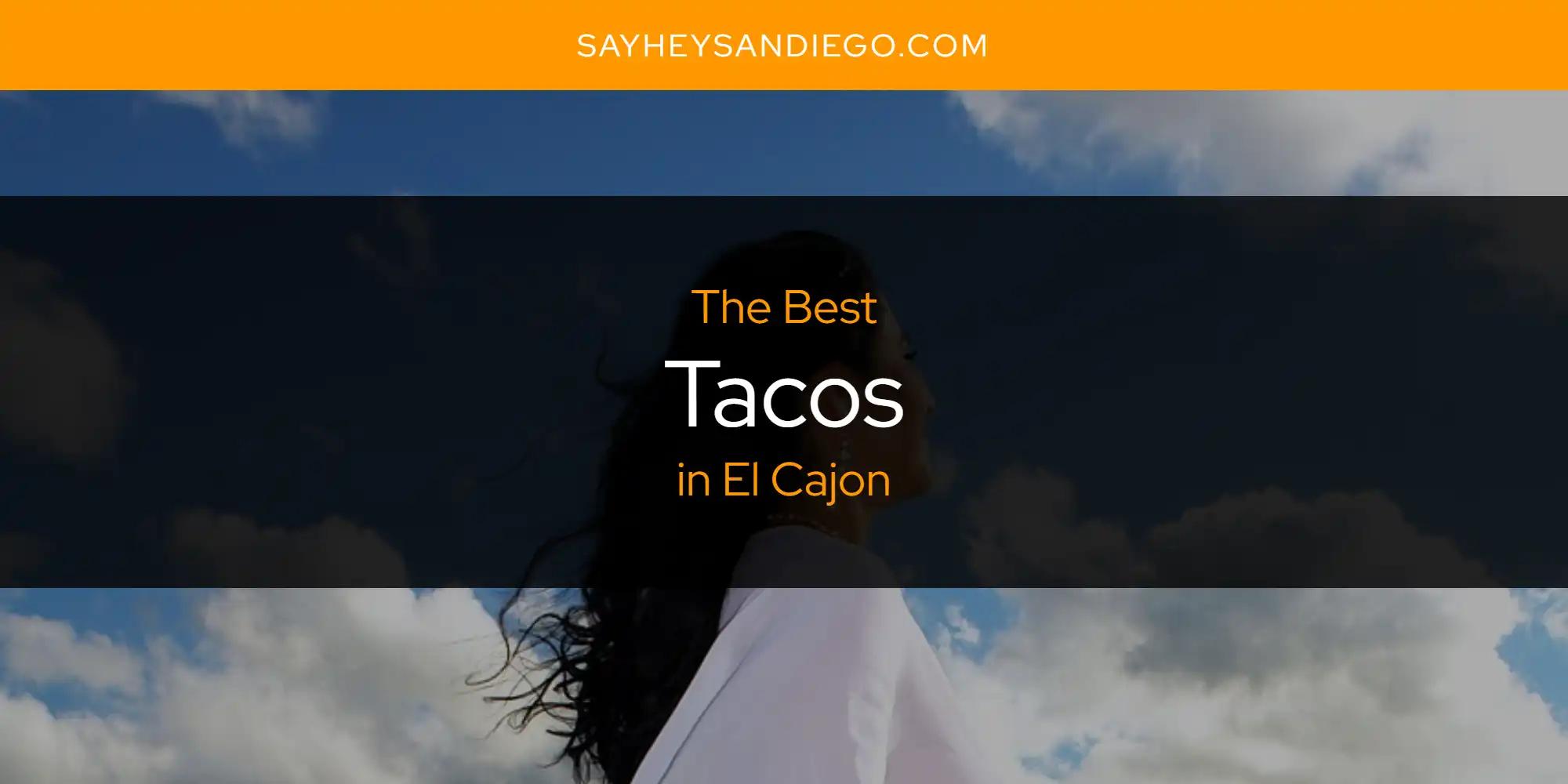 The Absolute Best Tacos in El Cajon  [Updated 2024]