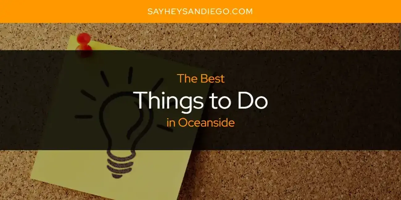 Oceanside's Best Things to Do [Updated 2024]
