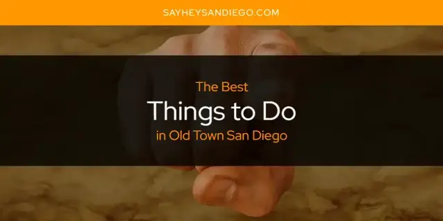 Old Town San Diego's Best Things to Do [Updated 2024]