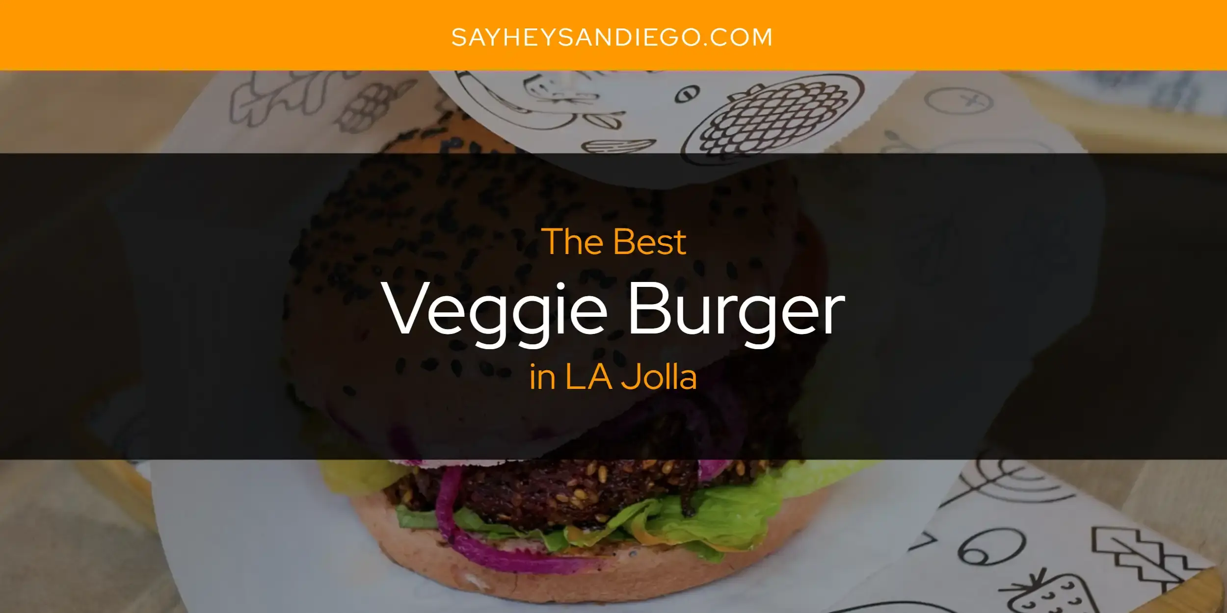 LA Jolla's Best Veggie Burger [Updated 2024]