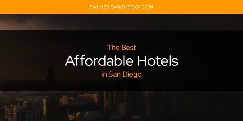 The Absolute Best Affordable Hotels in San Diego  [Updated 2024]