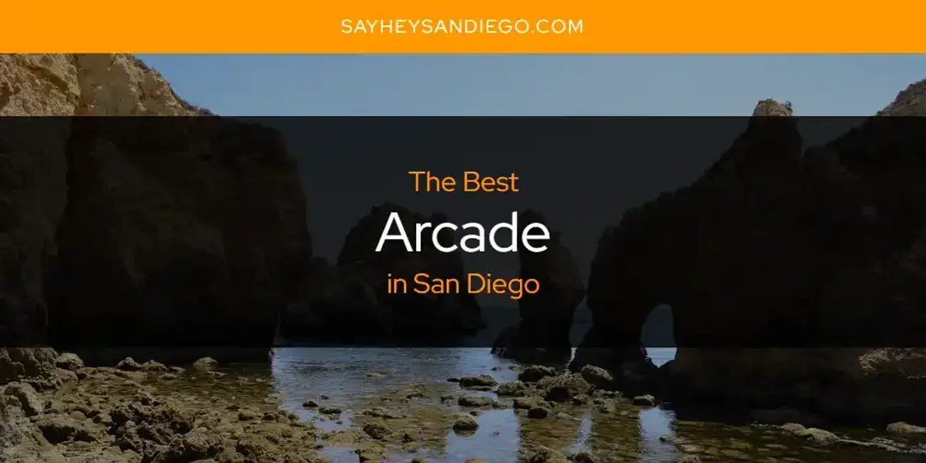 The Absolute Best Arcade in San Diego  [Updated 2024]