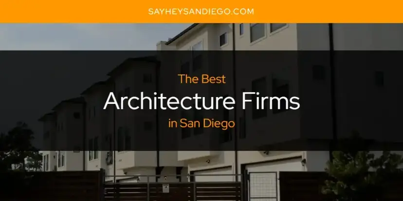 The Absolute Best Architecture Firms in San Diego  [Updated 2024]