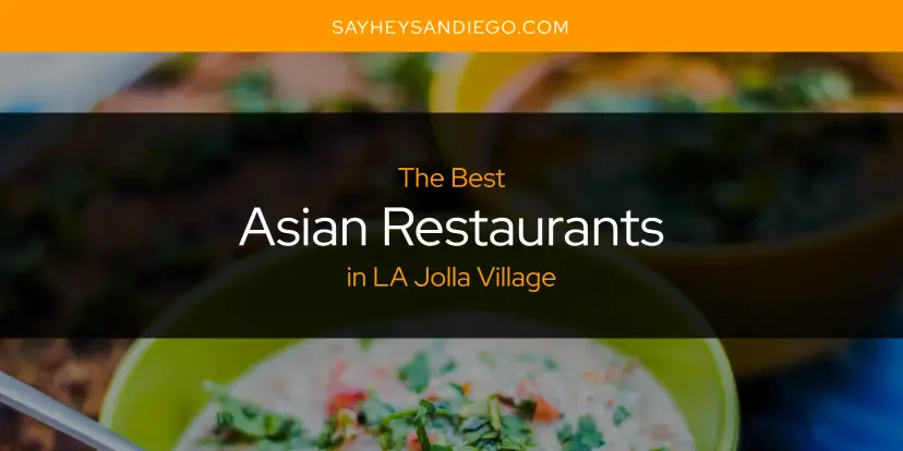 The Absolute Best Asian Restaurants in LA Jolla Village  [Updated 2024]