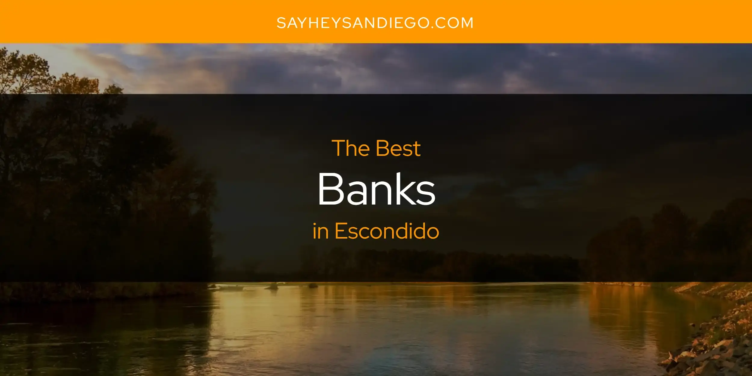The Absolute Best Banks in Escondido  [Updated 2024]