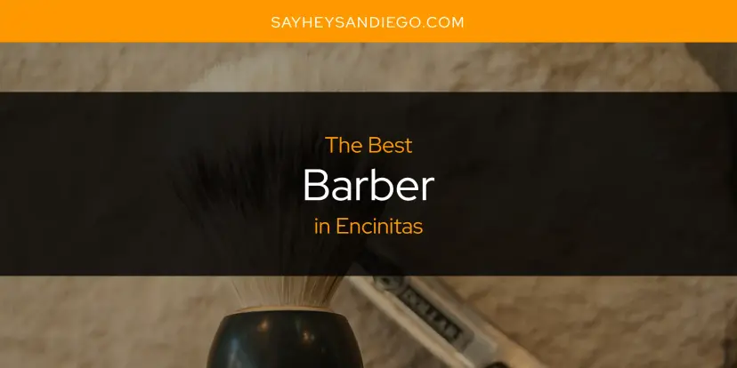 The Absolute Best Barber in Encinitas  [Updated 2024]
