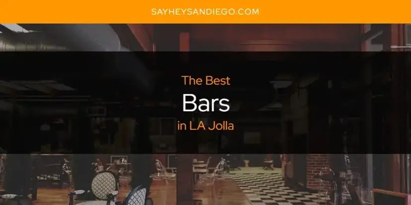 The Absolute Best Bars in LA Jolla  [Updated 2024]