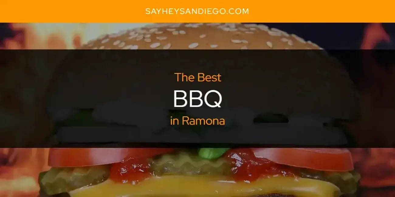 The Absolute Best BBQ in Ramona  [Updated 2023]