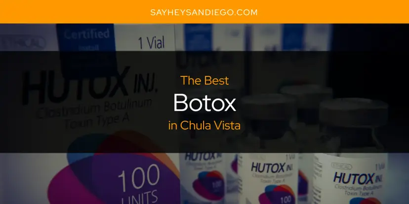 The Absolute Best Botox in Chula Vista  [Updated 2024]