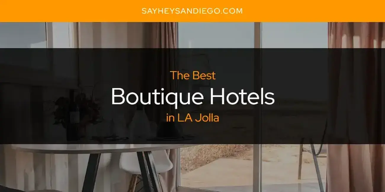 The Absolute Best Boutique Hotels in LA Jolla  [Updated 2024]