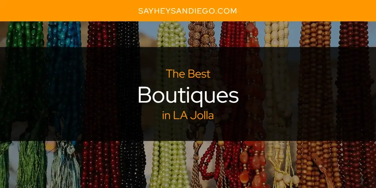 The Absolute Best Boutiques in LA Jolla  [Updated 2024]