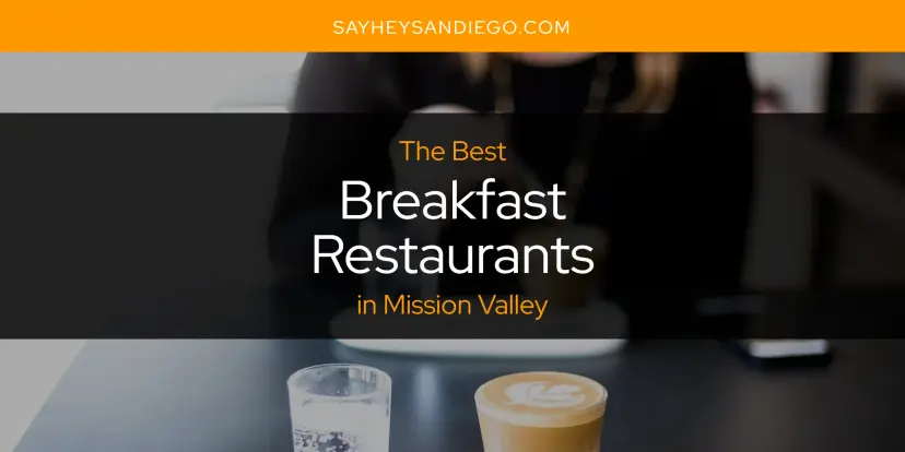 The Absolute Best Breakfast Restaurants in Mission Valley  [Updated 2024]