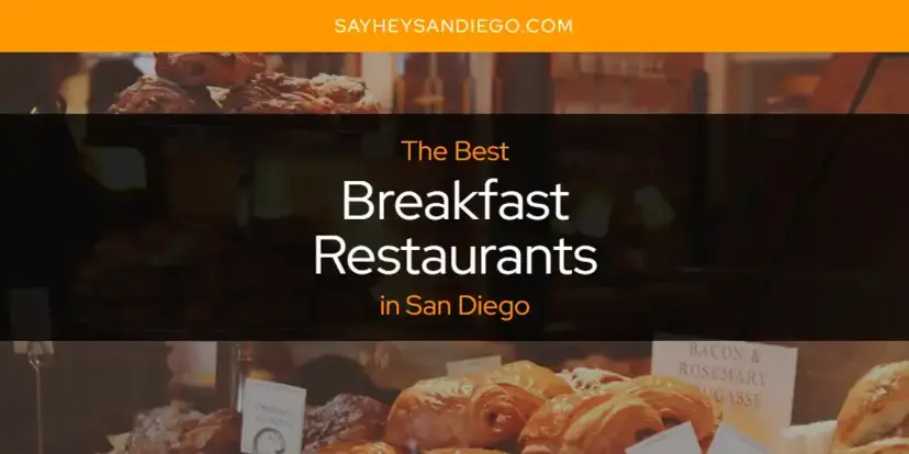 The Absolute Best Breakfast Restaurants in San Diego  [Updated 2024]
