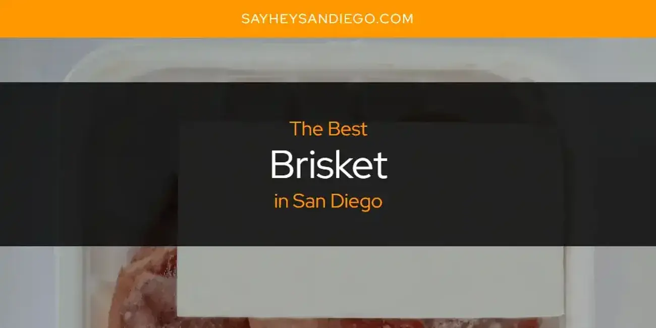 The Absolute Best Brisket in San Diego  [Updated 2024]