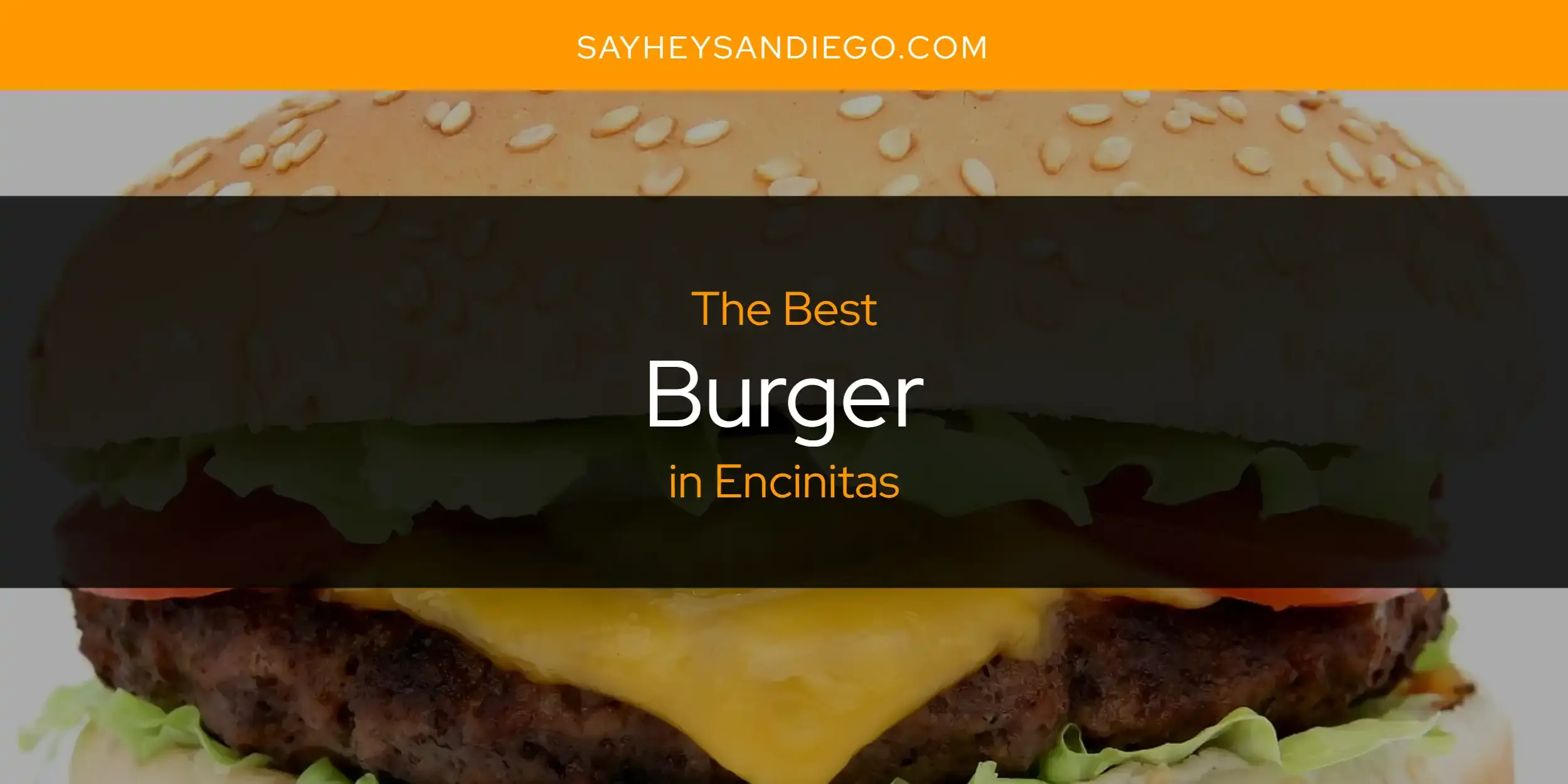 The Absolute Best Burger in Encinitas  [Updated 2024]