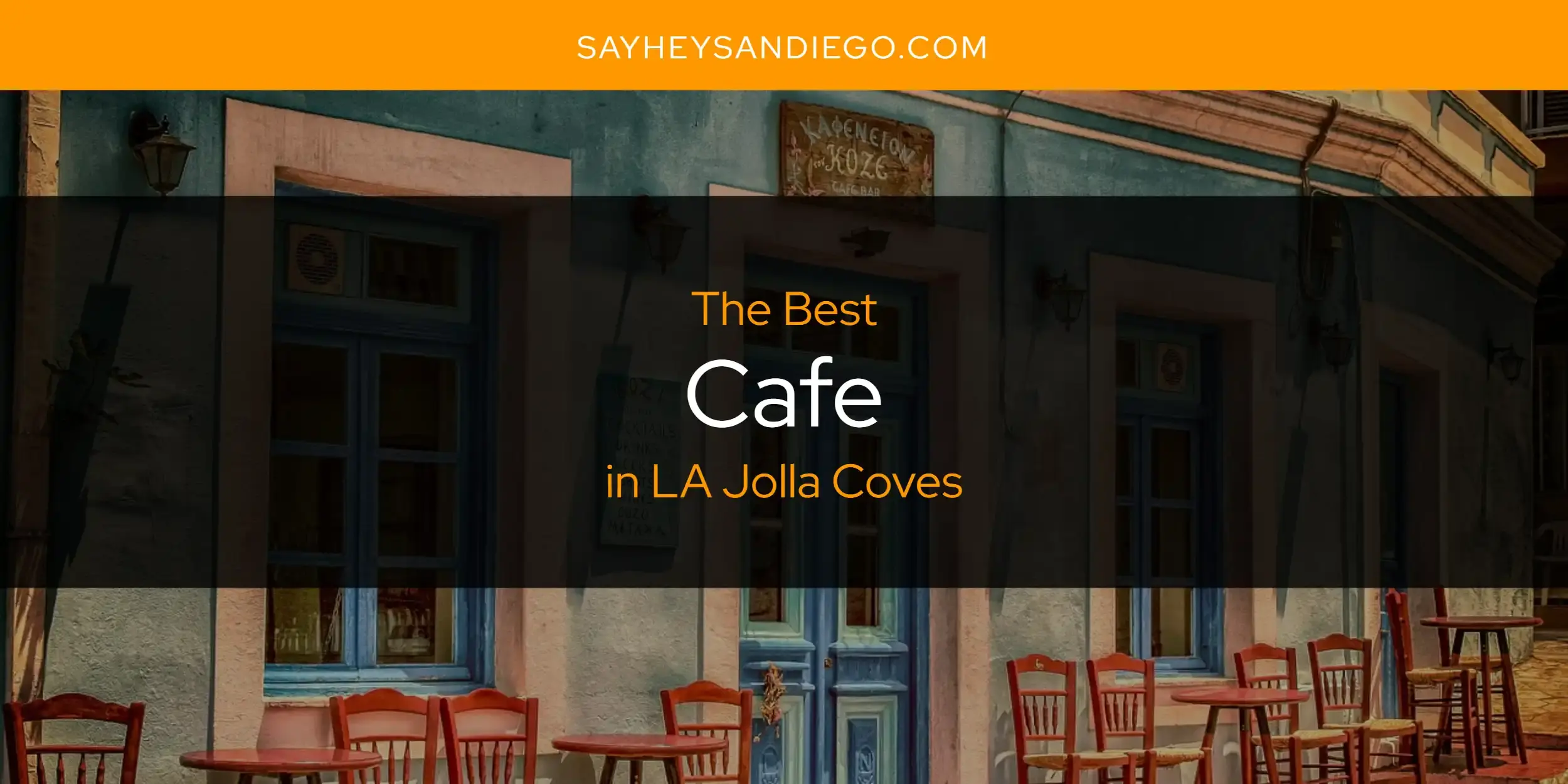 The Absolute Best Cafe in LA Jolla Coves  [Updated 2023]