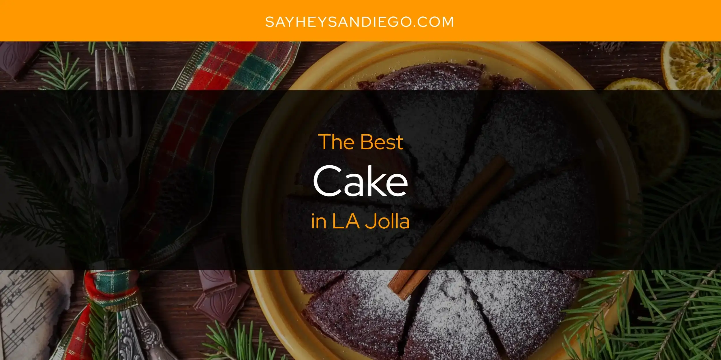 The Absolute Best Cake in LA Jolla  [Updated 2023]