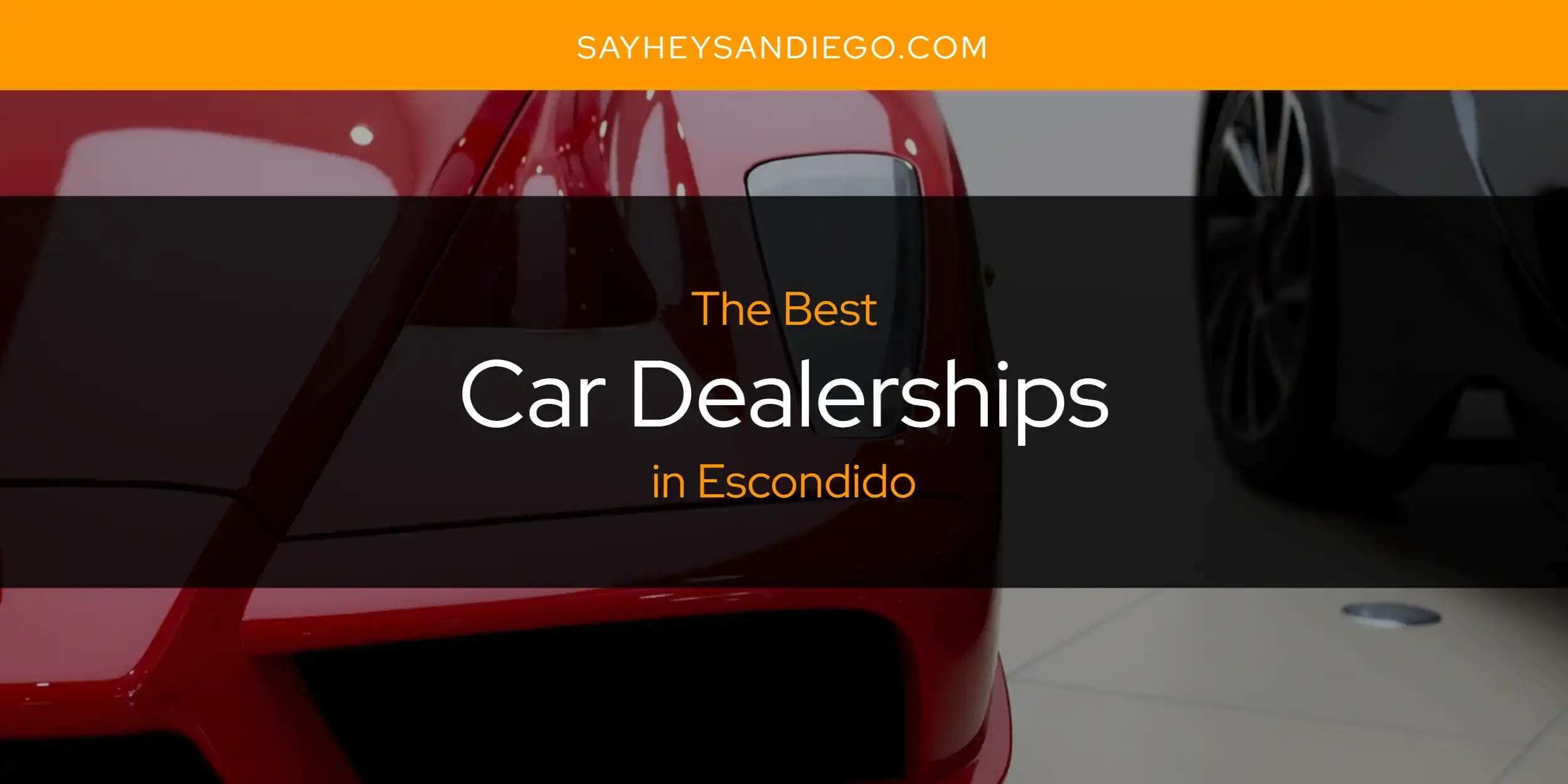 The Absolute Best Car Dealerships in Escondido  [Updated 2023]