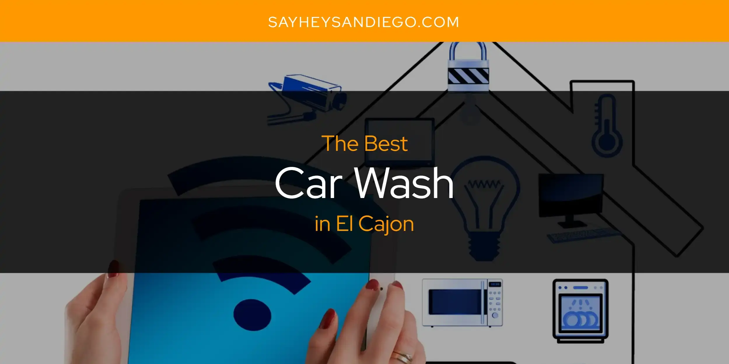 The Absolute Best Car Wash in El Cajon  [Updated 2024]