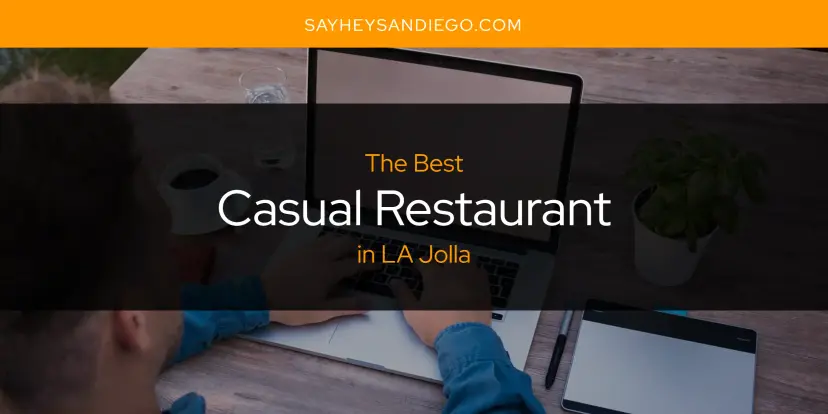 The Absolute Best Casual Restaurant in LA Jolla  [Updated 2024]