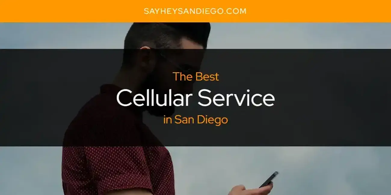 The Absolute Best Cellular Service in San Diego  [Updated 2024]