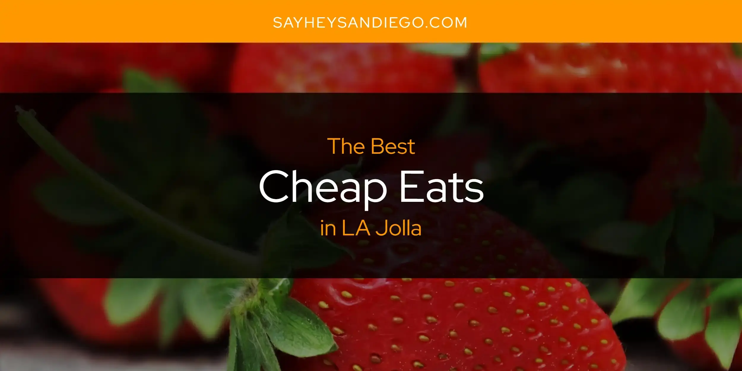 The Absolute Best Cheap Eats in LA Jolla  [Updated 2023]