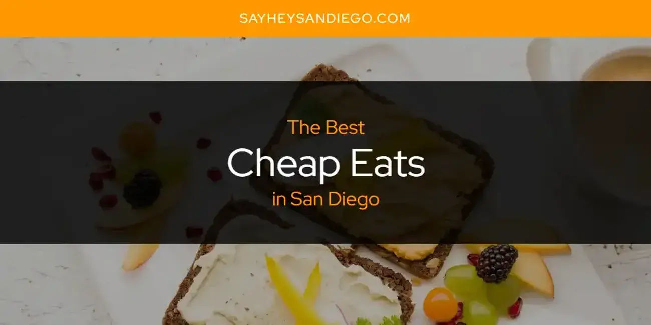 The Absolute Best Cheap Eats in San Diego  [Updated 2023]