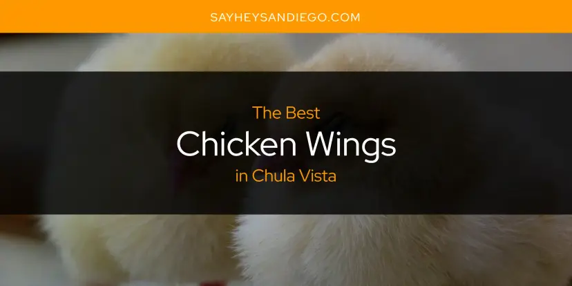 The Absolute Best Chicken Wings in Chula Vista  [Updated 2024]