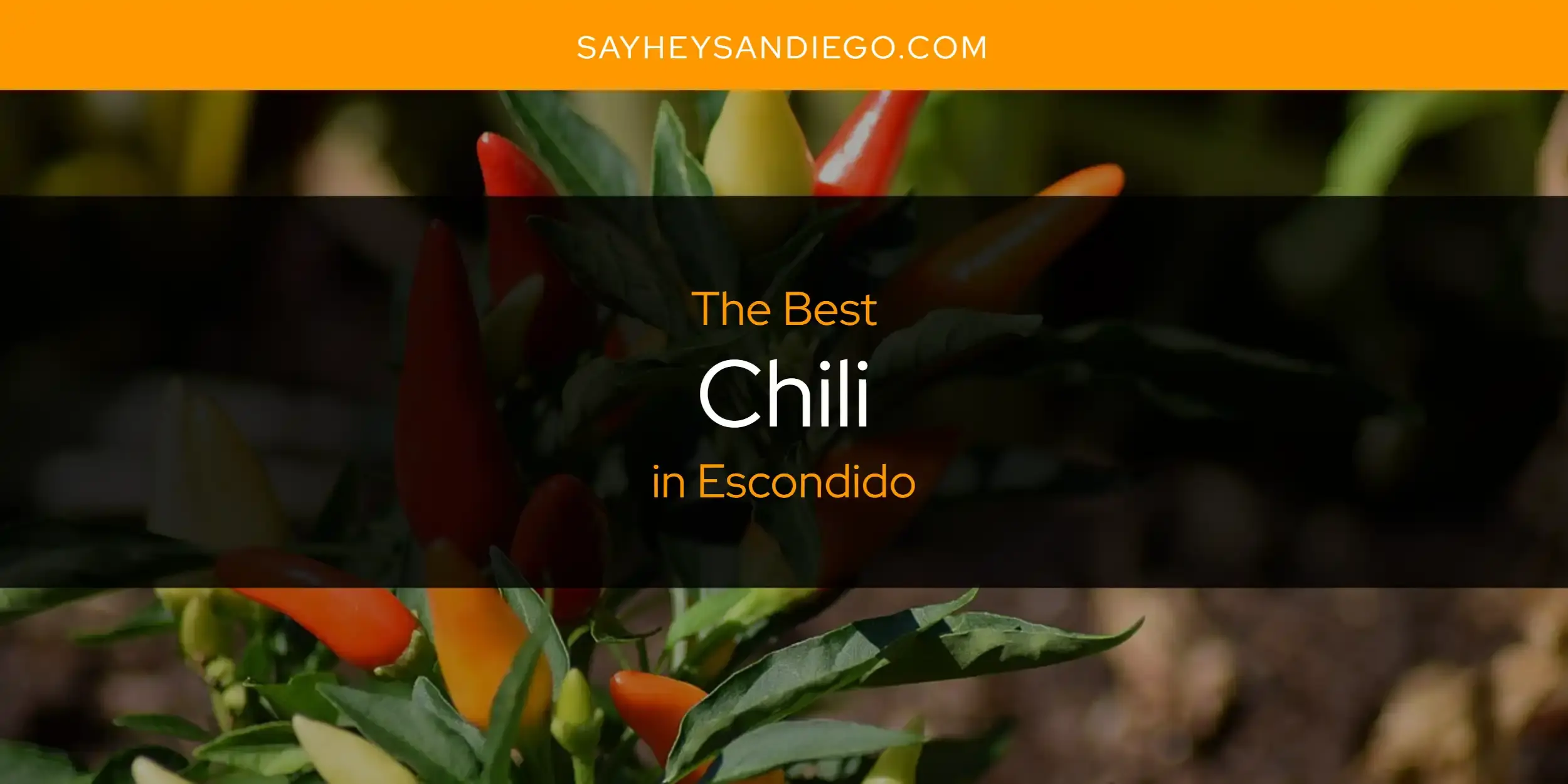 The Absolute Best Chili in Escondido  [Updated 2024]