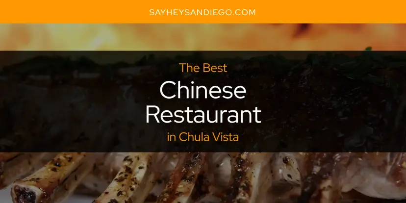The Absolute Best Chinese Restaurant in Chula Vista  [Updated 2024]