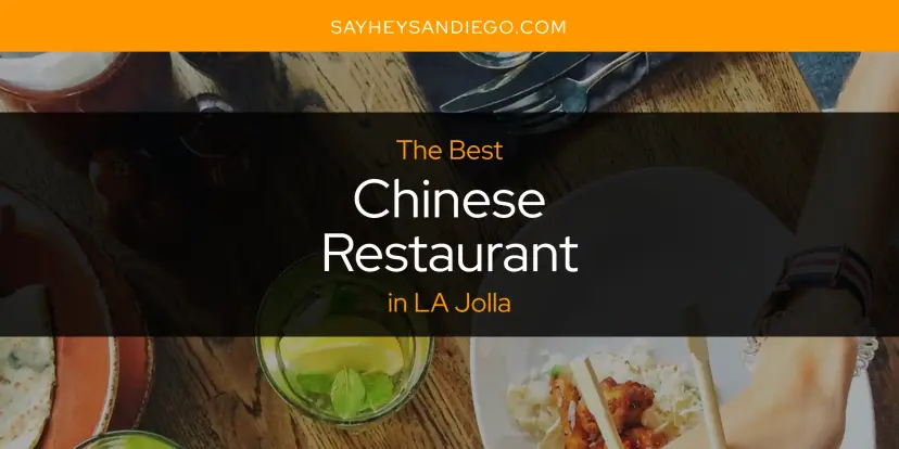 The Absolute Best Chinese Restaurant in LA Jolla  [Updated 2024]