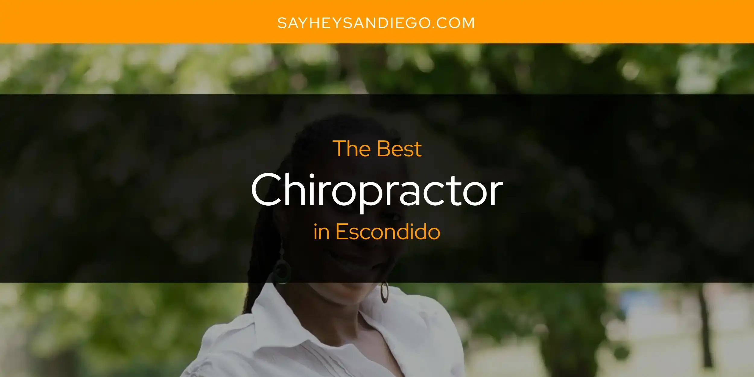The Absolute Best Chiropractor in Escondido  [Updated 2024]